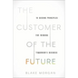 The Customer of the Future: 10 Guiding Principles for Winning Tomorrow's Business - Hardcover