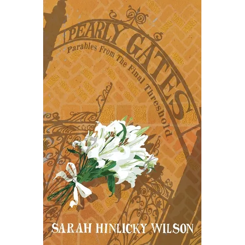 Pearly Gates: Parables from the Final Threshold - Paperback