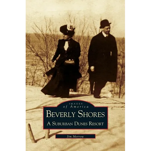 Beverly Shores: A Suburban Dunes Resort - Hardcover