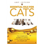 Essential Oils For Cats: The Complete Guide To Safely Using Essential Oils On Your Cat - Paperback