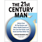 The 21st Century Man: Advice from 50 Top Doctors and Men's Health Experts So You Can Feel Great, Look Good and Have Better Sex - Hardcover