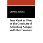 From Gunk to Glow, or The Gentle Art of Refinishing Antiques and Other Furniture - Paperback
