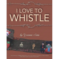 I Love To Whistle - Paperback