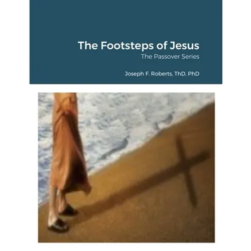 The Footsteps of Jesus: The Passover Series - Paperback