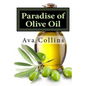 Paradise of Olive Oil: Natural and Easy tips with Olive oil to regain your beauty charms of your Hair, Skin and Nails - Paperback