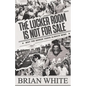The Locker Room is Not for Sale: Why the Human Touch Always Wins - Paperback