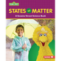 States of Matter: A Sesame Street (R) Science Book - Library Binding