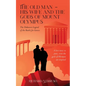 The Old Man - His Wife And the Gods of Mount Olympus: The Unknown Legend of the Battle for Greece - Paperback