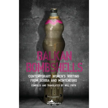 Balkan Bombshells: Contemporary Women's Writing from Serbia and Montenegro - Paperback