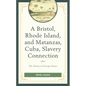 A Bristol, Rhode Island, and Matanzas, Cuba, Slavery Connection: The Diary of George Howe - Paperback