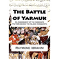 The Battle of Yarmuk: An Assessment of the Immediate Factors behind the Islamic Conquests - Paperback