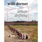 Willi Dorner: Urban Drifting - Hardcover