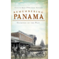 Remembering Panama: Glimpses of the Past - Hardcover