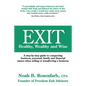 Exit: Healthy, Wealthy and Wise - A Step-By-Step Guide to Conquering Business, Personal, Family and Financial Issues When Se - Paperback