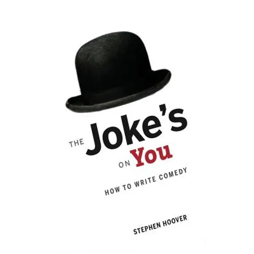 The Joke's On You: How to Write Comedy - Paperback