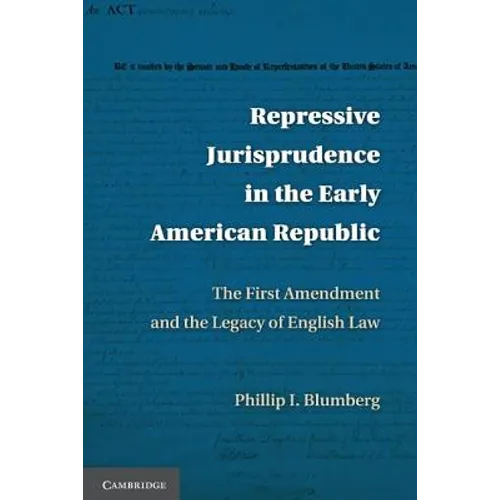 Repressive Jurisprudence in the Early American Republic: The First Amendment and the Legacy of English Law - Paperback