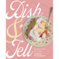 Dish and Tell: Recipes from the Heart - Paperback