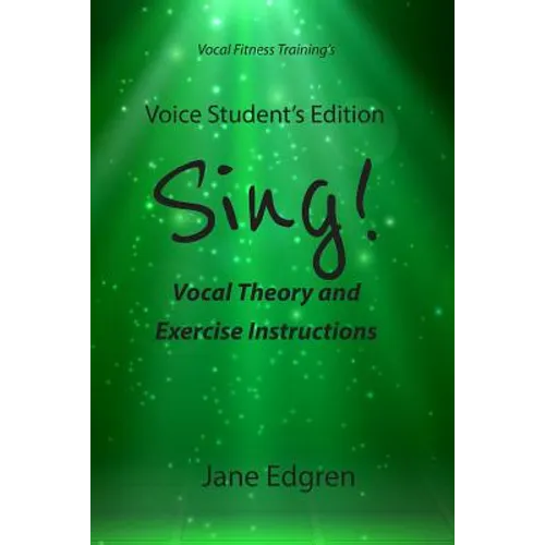 Voice Student's Edition - Sing!: Vocal Theory and Exercise Instructions (Online Audio, Video and Practice Plan Access) - Paperback
