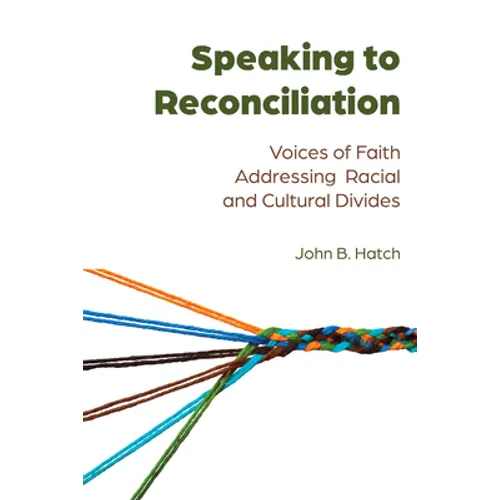 Speaking to Reconciliation: Voices of Faith Addressing Racial and Cultural Divides - Paperback