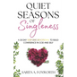 Quiet Seasons of Singleness: A 30 Day Deep Dive Devotional To Build Confidence in God and Self - Paperback