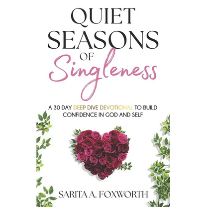 Quiet Seasons of Singleness: A 30 Day Deep Dive Devotional To Build Confidence in God and Self - Paperback