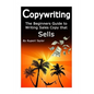 Copywriting: The Beginners Guide to Writing Sales Copy that Sells - Paperback