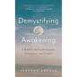 Demystifying Awakening: A Buddhist Path of Realization, Embodiment, and Freedom - Hardcover