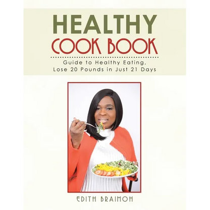 Healthy Cook Book: Guide to Healthy Eating, Lose 20 Pounds in Just 21 Days - Paperback