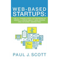 Web-Based Startups: The 21 Things Every Entrepreneur Needs to Know About Web Design and Internet Marketing - Paperback