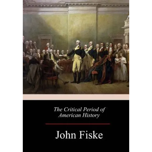 The Critical Period of American History - Paperback