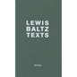Lewis Baltz: Texts - Hardcover