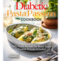 Diabetic Pasta Passion Cookbook: 100+ Pasta Recipes for Blood Sugar Control, Pictures Included - Paperback