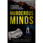 Murderous Minds Volume 5: Stories of Real Life Murderers That Escaped the Headlines - Paperback