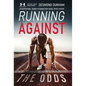 Running Against The Odds: An Inspirational Journey to Making High School Sports History - Hardcover
