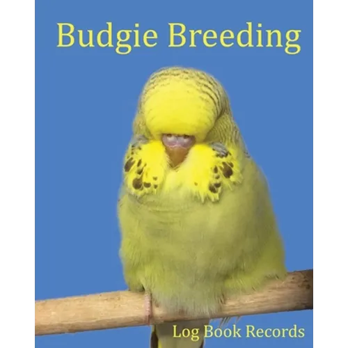 Budgie Breeding: Log Book Records - Paperback