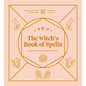 The Witch's Book of Spells: Simple Spells for Everyday Magick - Hardcover