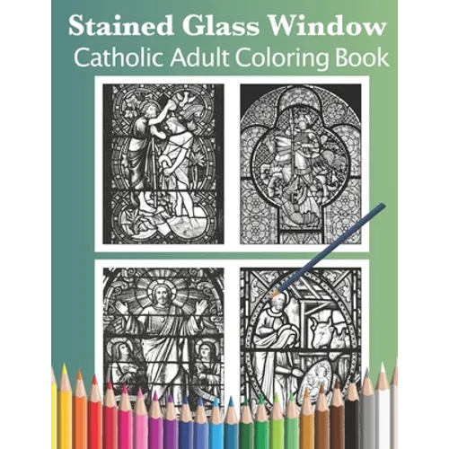 Stained Glass Window: Catholic Adult Coloring Book - Paperback