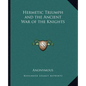 Hermetic Triumph and the Ancient War of the Knights - Paperback