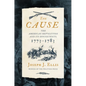 The Cause: The American Revolution and Its Discontents, 1773-1783 - Hardcover
