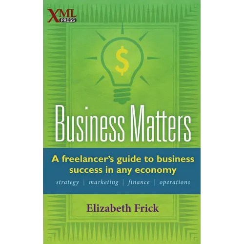 Business Matters: A Freelancer's Guide to Business Success in Any Economy - Paperback