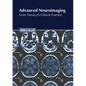 Advanced Neuroimaging: From Theory to Clinical Practice - Hardcover