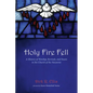 Holy Fire Fell: A History of Worship, Revivals, and Feasts in the Church of the Nazarene - Hardcover