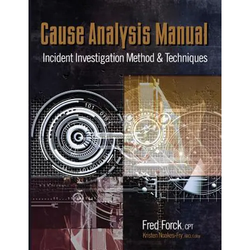 Cause Analysis Manual: Incident Investigation Method & Techniques - Paperback