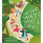 On Our Way! What a Day! - Hardcover