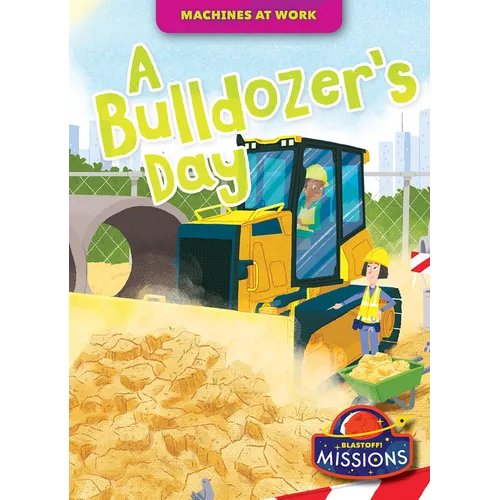 A Bulldozer's Day - Library Binding