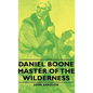 Daniel Boone - Master of the Wilderness - Paperback