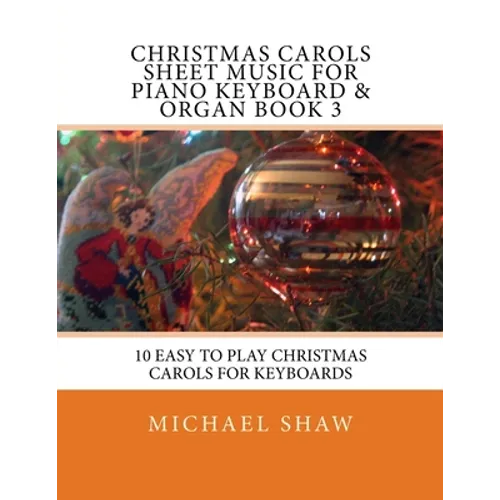 Christmas Carols Sheet Music For Piano Keyboard & Organ Book 3: 10 Easy To Play Christmas Carols For Keyboards - Paperback