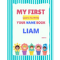 My First Learn-To-Write Your Name Book: Liam - Paperback