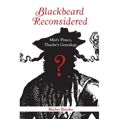 Blackbeard Reconsidered: Mist's Piracy, Thache's Genealogy - Paperback
