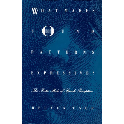 What Makes Sound Patterns Expressive?: The Poetic Mode of Speech Perception - Paperback
